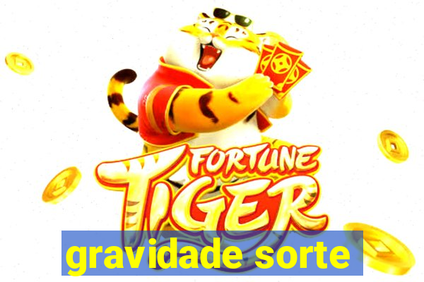 gravidade sorte